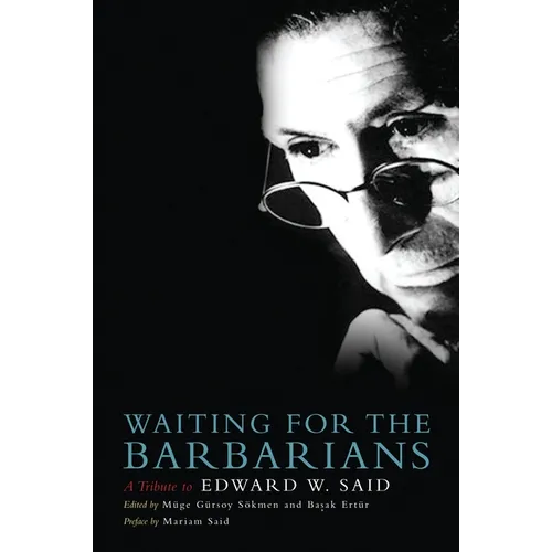 Waiting for the Barbarians: A Tribute to Edward W. Said