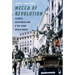 Mecca of Revolution: Algeria, Decolonization, and the Third World Order