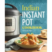 Indian Instant Pot(r) Cookbook: Traditional Indian Dishes Made Easy and Fast