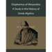 Diophantus of Alexandria: A Study in the History of Greek Algebra
