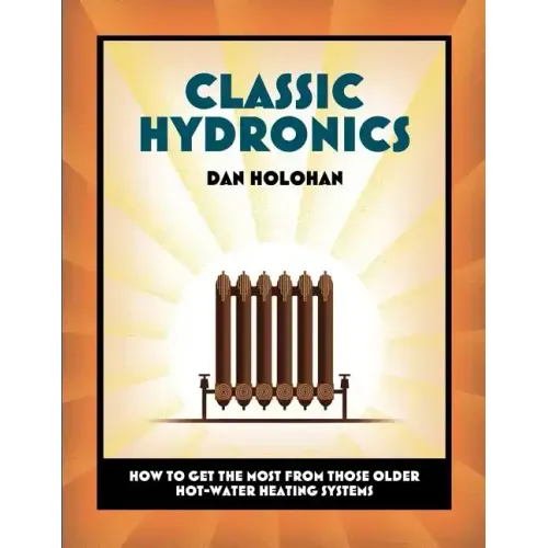 Classic Hydronics: How to Get the Most From Those Older Hot-Water Heating Systems