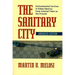 The Sanitary City: Environmental Services in Urban America from Colonial Times to the Present