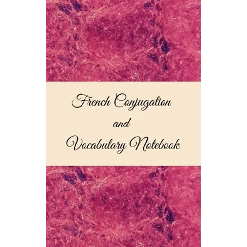 French Conjugation and Vocabulary Notebook: Blank 2 Sections (Conjugation and Vocabulary) Notebook