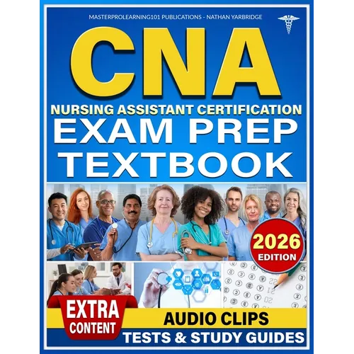 CNA Nursing Assistant Certification Exam Prep Textbook: Unlock Your Potential and Conquer the CNA Exam with Ease and Empowered Strategies