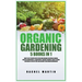 Organic Gardening: 5 Books in 1: How to Get Started with Your Own Organic Vegetable Garden, Master Hydroponics & Aquaponics, Learn to Gro