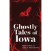 Ghostly Tales of Iowa
