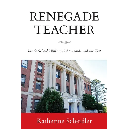 Renegade Teacher: Inside School Walls with Standards and the Test