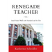 Renegade Teacher: Inside School Walls with Standards and the Test