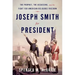Joseph Smith for President: The Prophet, the Assassins, and the Fight for American Religious Freedom