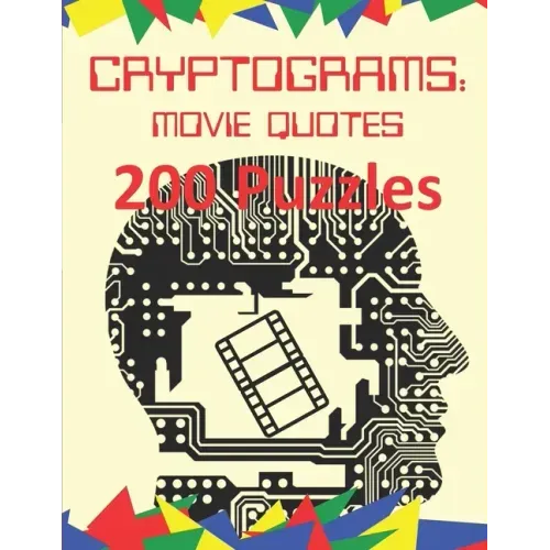 Cryptograms: Movie Quotes: 200 Puzzles of Cryptograms of Movie Quotes
