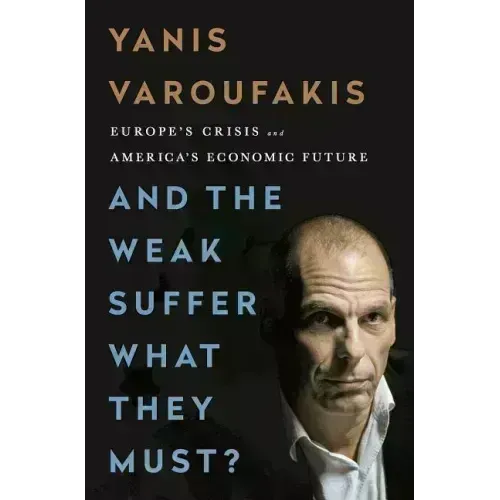 And the Weak Suffer What They Must?: Europe's Crisis and America's Economic Future