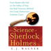 The Science of Sherlock Holmes: From Baskerville Hall to the Valley of Fear, the Real Forensics Behind the Great Detective's Greatest Cases