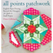 All Points Patchwork: English Paper Piecing Beyond the Hexagon for Quilts & Small Projects