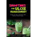 Smoothies for Ulcer Management: Smooth Your Way to Ulcer With These Nutritious Smoothie Recipes