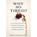 Why So Tired?