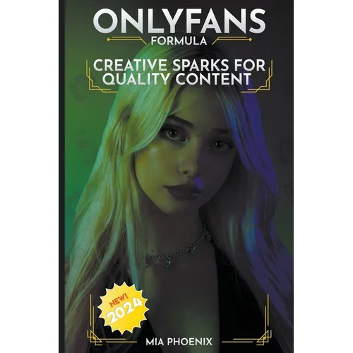 Creative Sparks For Quality Content: OnlyFans Forumla *2024* NEW!