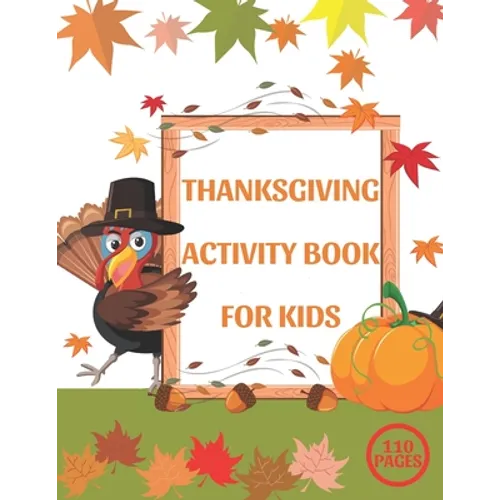 Thanksgiving Activity Book for Kids: A Fun Interactive Book Gift For Toddlers Pre-Schoolers and Children 3-6