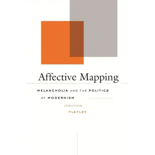 Affective Mapping: Melancholia and the Politics of Modernism