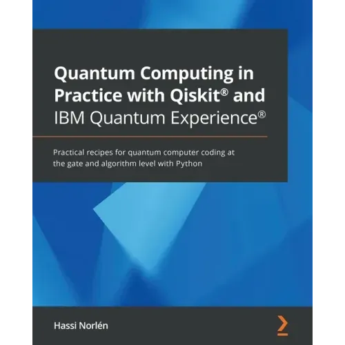 Quantum Computing in Practice with Qiskit(R) and IBM Quantum Experience(R): Practical recipes for quantum computer coding at the gate and algorithm le