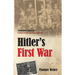 Hitler's First War: Adolf Hitler, the Men of the List Regiment, and the First World War