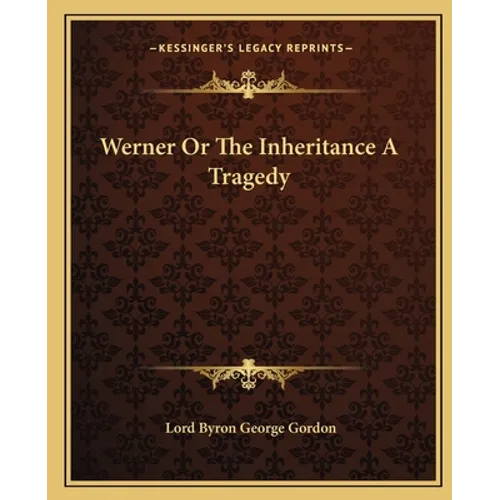 Werner Or The Inheritance A Tragedy