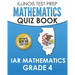 ILLINOIS TEST PREP Mathematics Quiz Book IAR Mathematics Grade 4: Preparation for the Illinois Assessment of Readiness Mathematics Tests