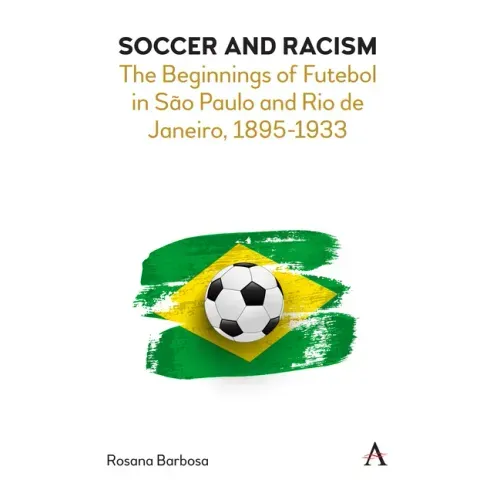 Soccer and Racism: The Beginnings of Futebol in São Paulo and Rio de Janeiro, 1895-1933