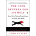 The Hour Between Dog and Wolf: How Risk Taking Transforms Us, Body and Mind