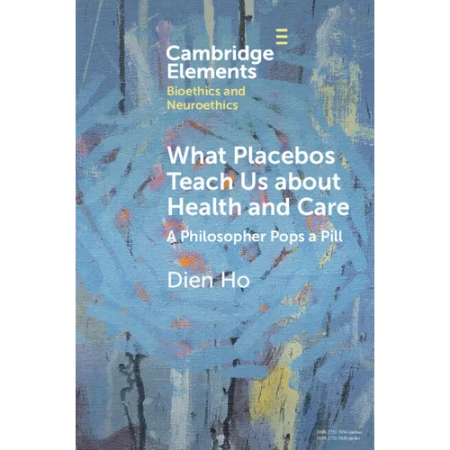 What Placebos Teach Us about Health and Care