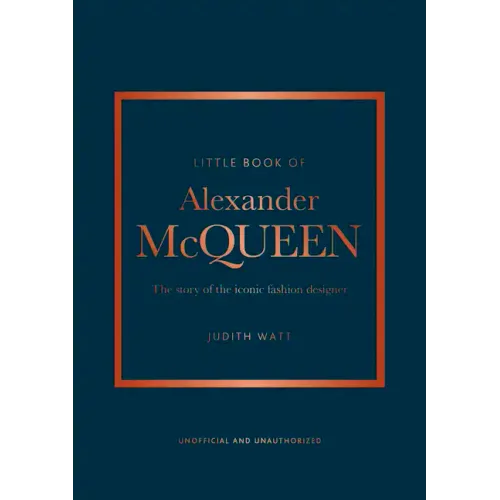 Little Book of Alexander McQueen: The Story of the Iconic Brand