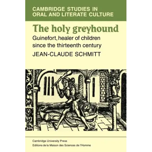 The Holy Greyhound: Guinefort, Healer of Children Since the Thirteenth Century
