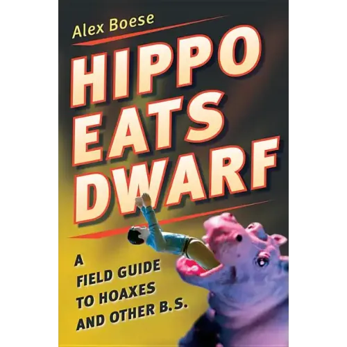 Hippo Eats Dwarf: A Field Guide to Hoaxes and Other B.S.