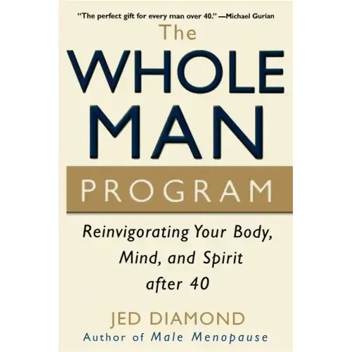 The Whole Man Program: Reinvigorating Your Body, Mind, and Spirit After 40