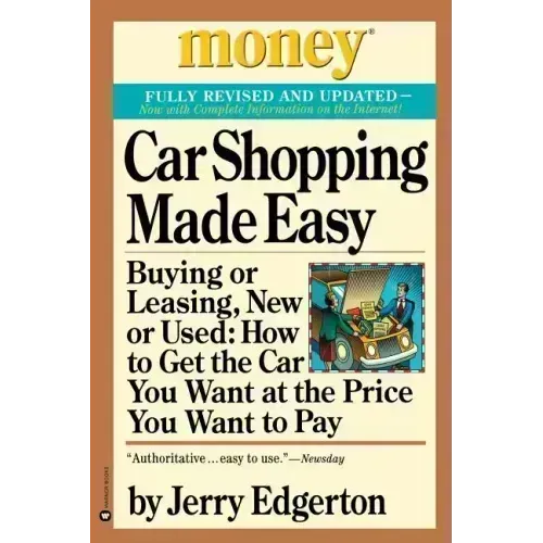 Car Shopping Made Easy: Buying or Leasing, New or Used: How to Get the Car You Want at the Price You Want to Pay