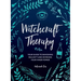 Witchcraft Therapy: Your Guide to Banishing Bullsh*t and Invoking Your Inner Power