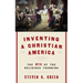 Inventing a Christian America: The Myth of the Religious Founding