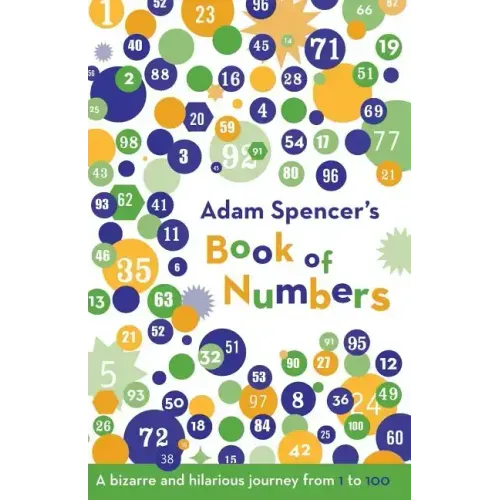 Adam Spencer's Book of Numbers: A Bizarre and Hilarious Journey from 1 to 100