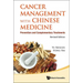 Cancer Management with Chinese Medicine: Prevention and Complementary Treatments (Revised Edition)