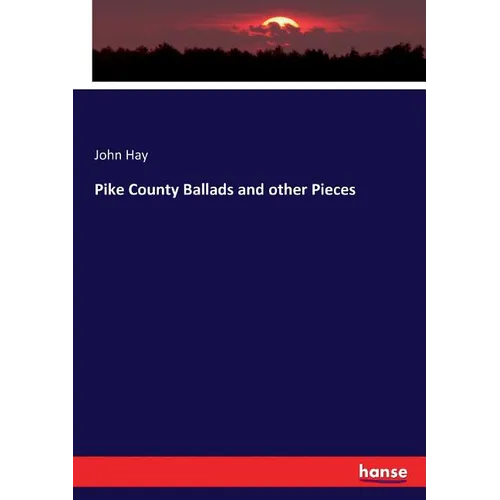 Pike County Ballads and other Pieces