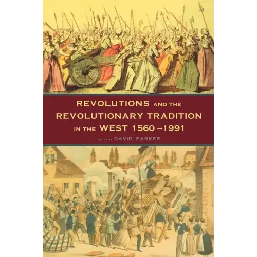 Revolutions and the Revolutionary Tradition: In the West 1560-1991