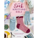 The Sock Knitting Bible: Everything You Need to Know about How to Knit Socks