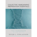 Collective Bargaining Preparation Essentials: The Handbook (Second Edition)