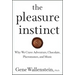 The Pleasure Instinct: Why We Crave Adventure, Chocolate, Pheromones, and Music