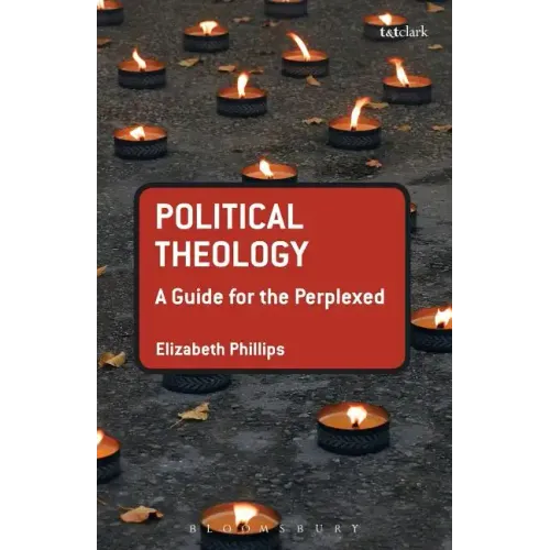 Political Theology: A Guide for the Perplexed
