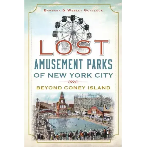 Lost Amusement Parks of New York City:: Beyond Coney Island