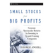 Small Stocks for Big Profits: Generate Spectacular Returns by Investing in Up-And-Coming Companies