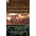 The Last Maori Wars: Two Accounts of the Conflicts in New Zealand During the 1860s-The Last Maori War in New Zealand with A Sketch of the New Zealand