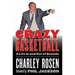Crazy Basketball: A Life in and Out of Bounds