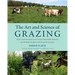 The Art and Science of Grazing: How Grass Farmers Can Create Sustainable Systems for Healthy Animals and Farm Ecosystems