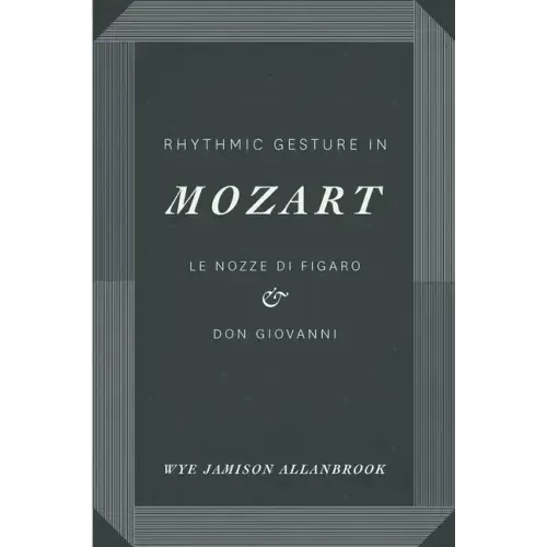 Rhythmic Gesture in Mozart: Le Nozze di Figaro and Don Giovanni